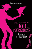 Les Aventures De Bob Tarlouze-Tome4-Fais Pas L'Andouille!