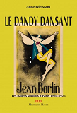 Le Dandy Dansant Jean Borlin - Les Ballets Suedois A Paris 1920-1925