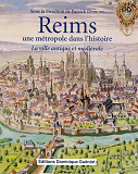 Reims, Une Metropole Dans L'Histoire