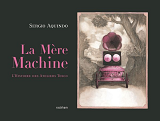 La Mere Machine - L'Histoire Des Ateliers Tosco