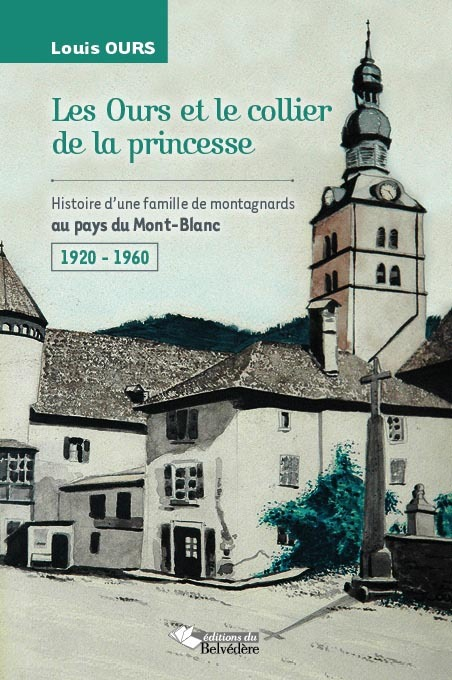 Les Ours Et Le Collier De La Princesse - Histoire D'Une Famille De Montagnards Au Pays Du Mont-Blanc