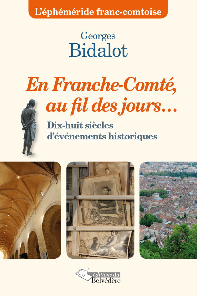 En Franche-Comte Au Fil Des Jours - Dix-Huit Siecles D'Evenements Historiques