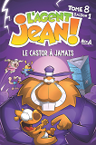 L'Agent Jean Tome 8-Le Castor A Jamais