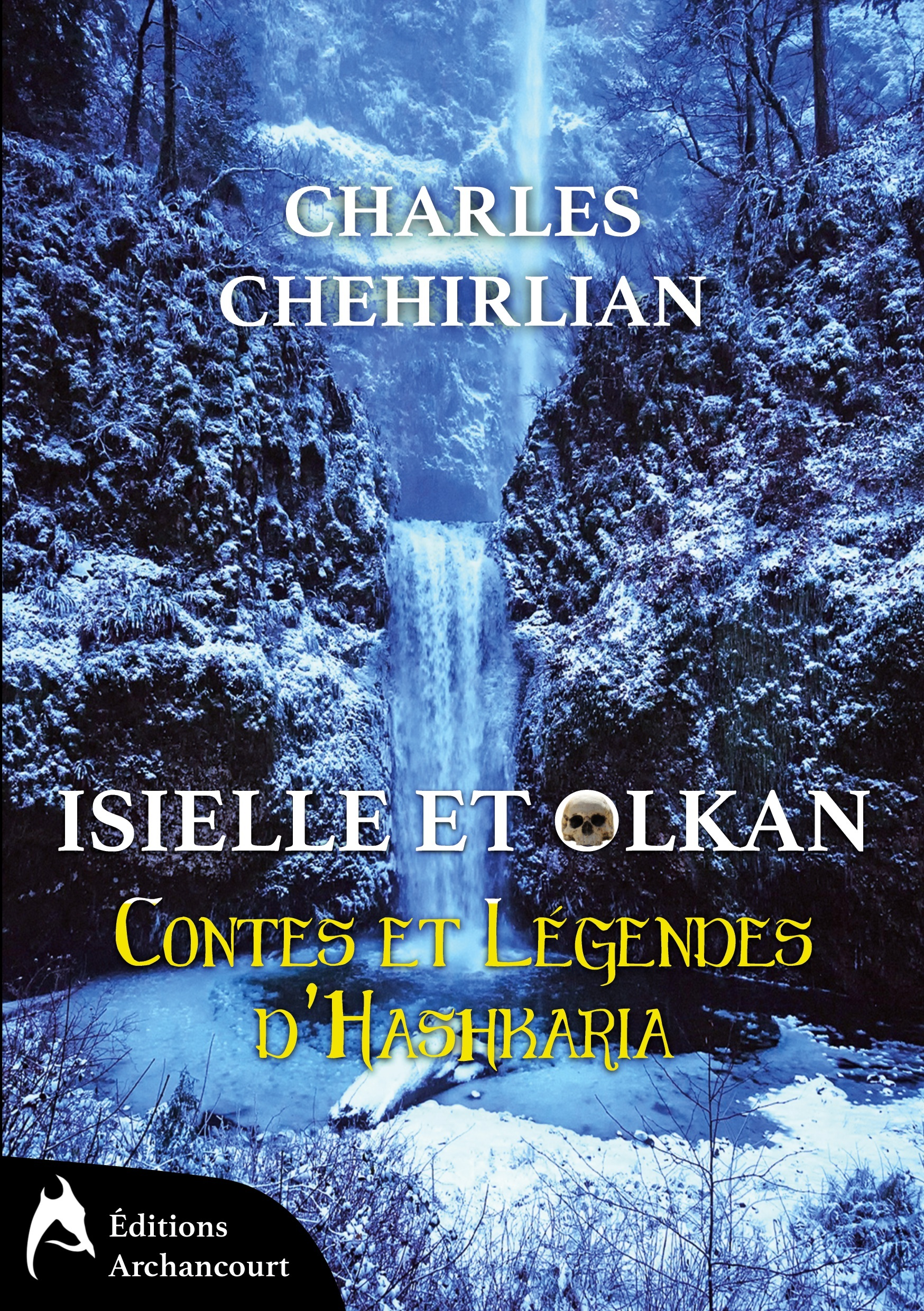 Contes Et Legendes D'Hashkaria - T01 - Isielle Et Olkan - Contes Et Legendes D'Hashkaria