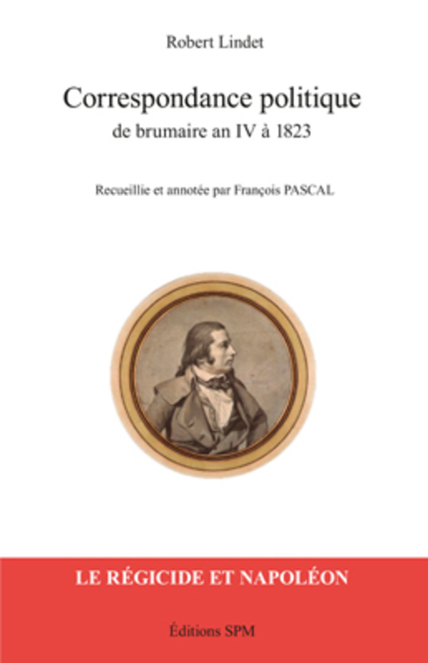 Correspondance Politique De Brumaire An Iv A 1823 - Le Regicide Et Napoleon - Kronos N  55