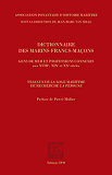 Dictionnaire Des Marins Francs-Macons, Gens De Mer Et Professions Connexes Aux Xviiie, Xixe Et Xxe S