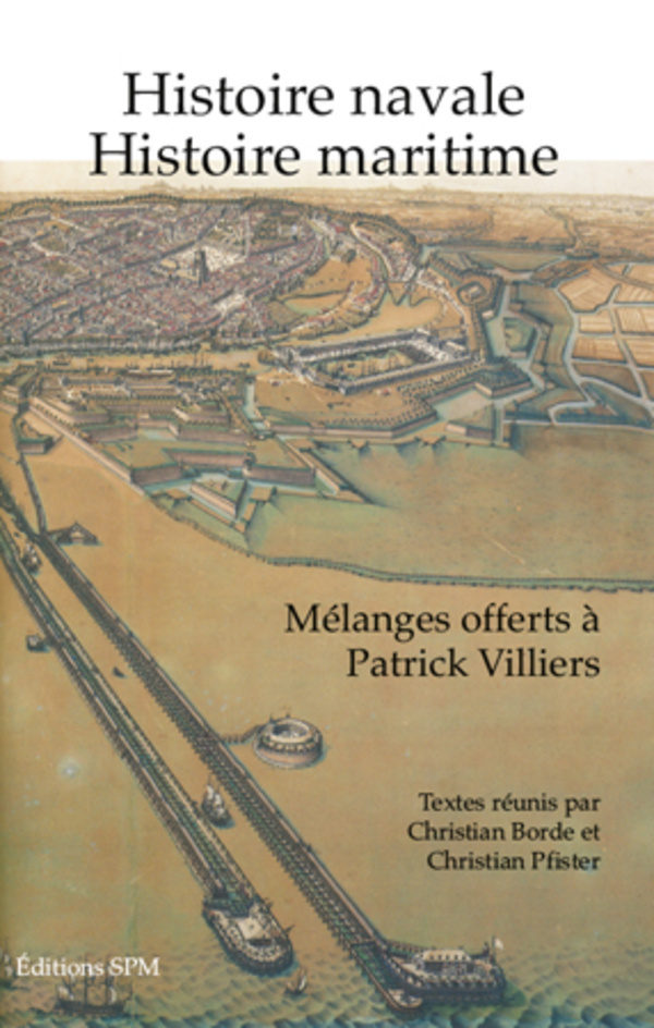 Histoire Navale Histoire Maritime - Melanges Offerts A Patrick Villiers