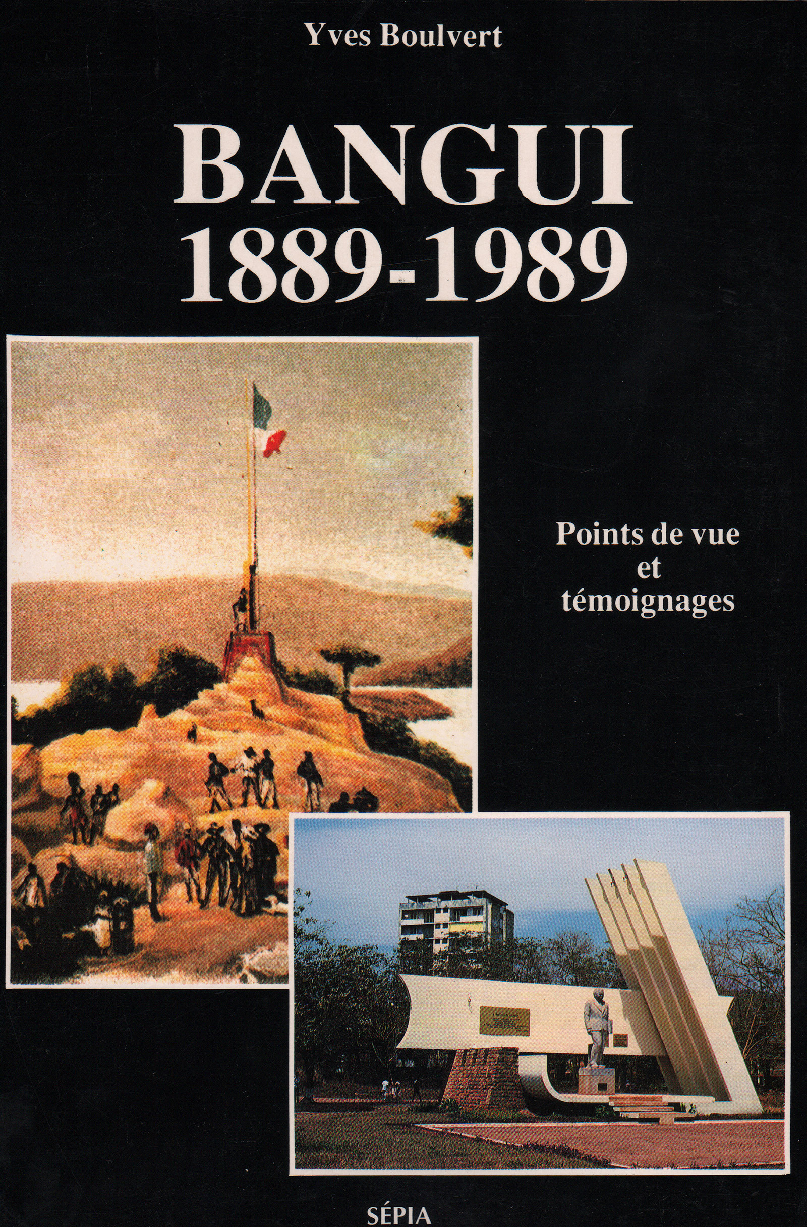 Bangui : 1889-1989 - Points Du Vue Et Temoignages