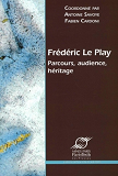 Frederic Le Play - Parcours, Audience, Heritage