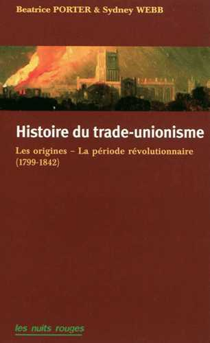 Histoire Du Trade-Unionisme En Grande-Bretagne - La Periode Revolutionnaire (1799-1842)