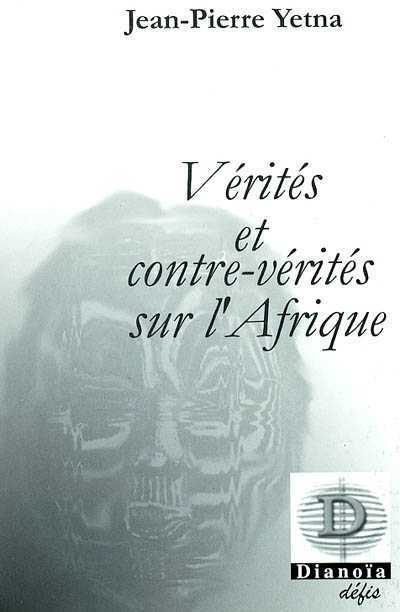 Verites Et Contre-Verites Sur L'Afrique