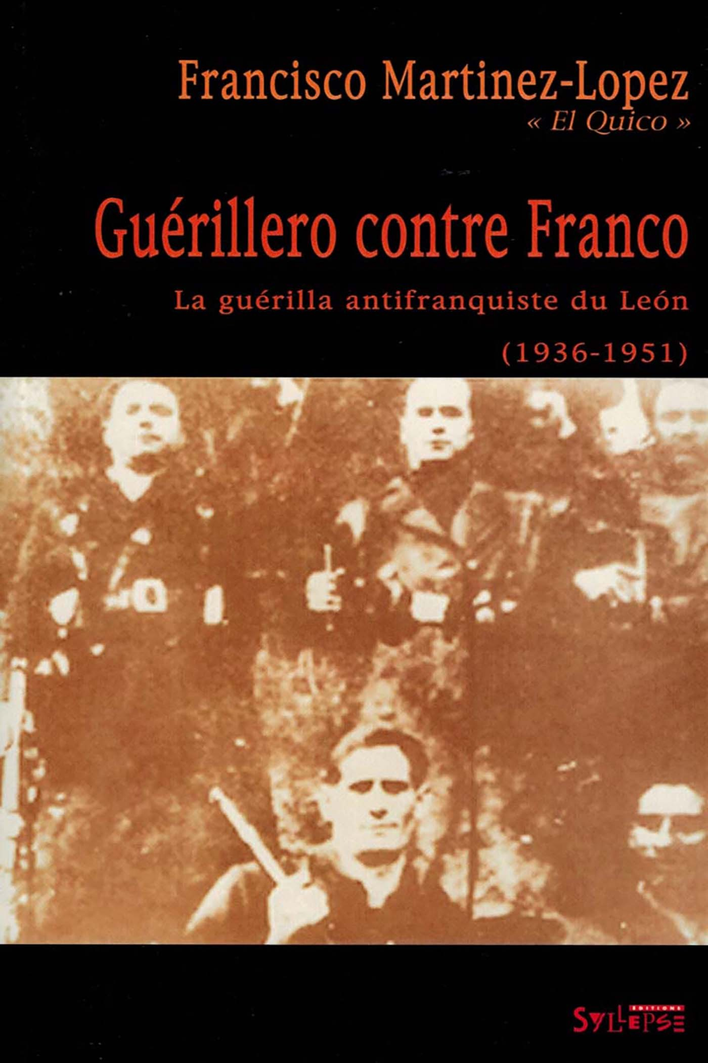 Guerillero Contre Franco - La Guerilla Antifranquiste Du Leon (1936-1951)