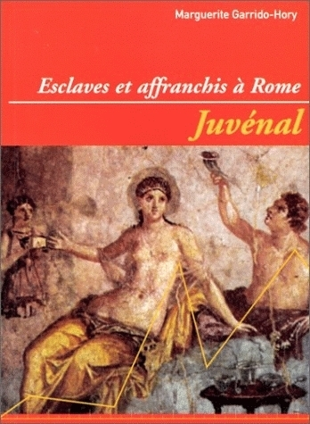 Juvenal. Esclaves Et Affranchis A Rome. Index Thematiques Des Referen Ces A L'Esclavage Et A La Depe