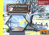 Carnet De Missions - La Vie Ordinaire Et Extraordinaire D'Un Humanitaire