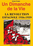 Un Dimanche De La Vie - La Revolution Espagnole 1936-1939