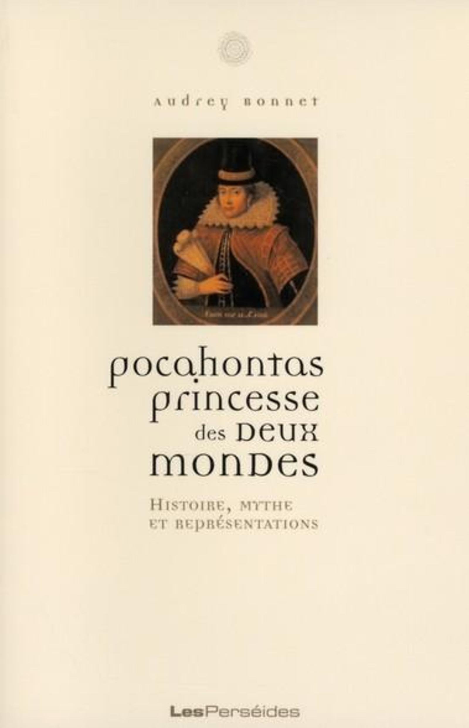 Pocahontas, Princesse Des Deux Mondes - Histoire, Mythe, Representations