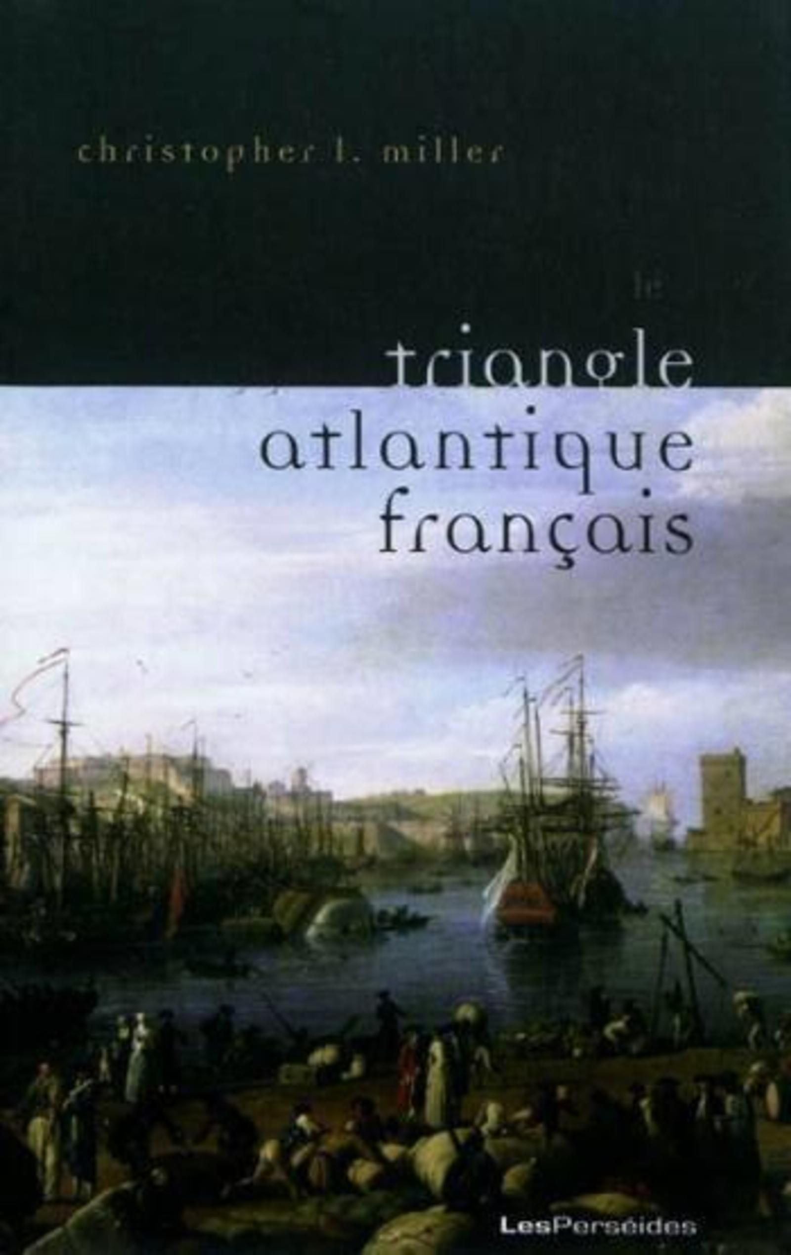 Le Triangle Atlantique Francais - Litterature Et Culture De La Traite Negriere