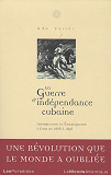 La Guerre D'Independance Cubaine (1868-1898) - Une Revolution Que Le Monde A Oubliee