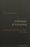 L'Amiral D'Estaing, Serviteur Et Victime De L'Etat (1729-1794) - De La Guerre De Sept Ans A La Guerr