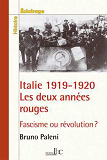 Italie 1919-1920 Les Deux Annees Rouges : Fascisme Ou Revolution ?