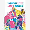 D'Autres Russies - Un Reportage Graphique De Victoria Lomasko