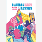 D'Autres Russies - Un Reportage Graphique De Victoria Lomasko