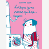 Lorsque Je Ne Pense Qu'A Ca.
