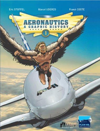 Aeronautics : A Graphic History T01 From The Origins To Bleriot