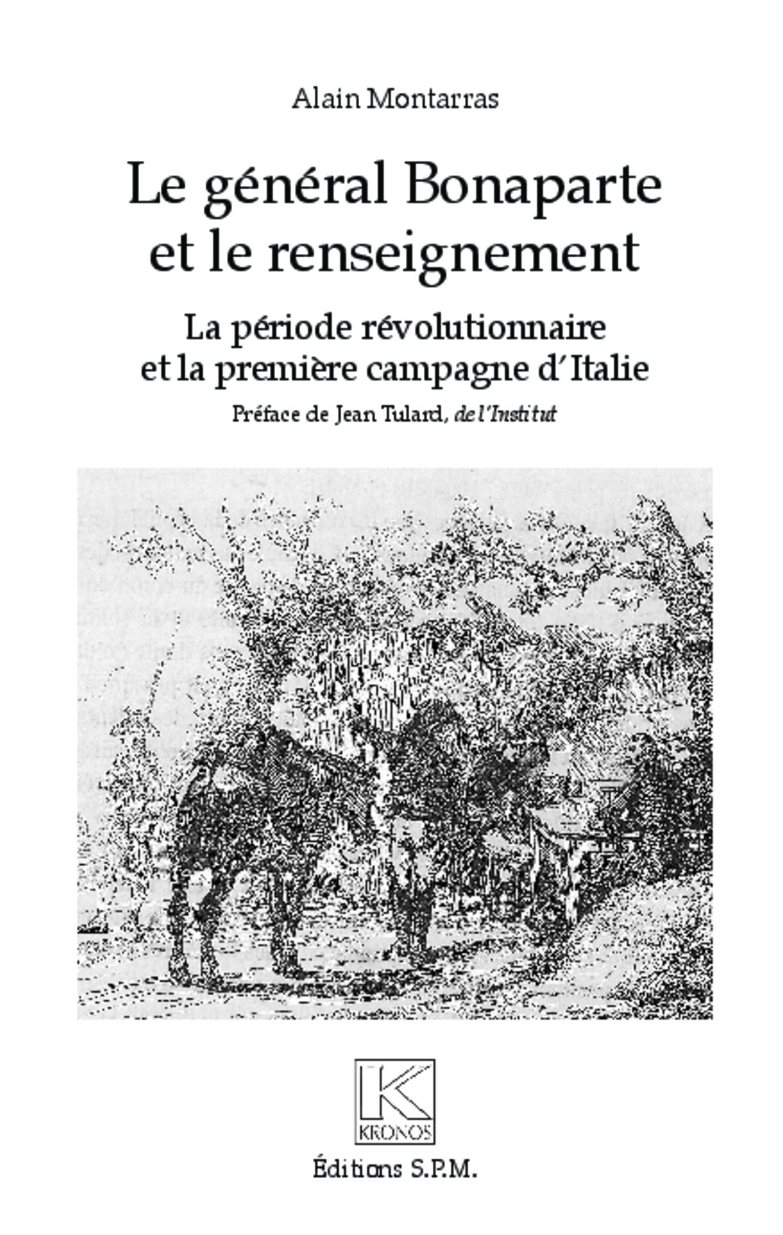 Le General Bonaparte Et Le Renseignement - La Periode Revolutionnaire Et La Premiere Campagne D'Ital