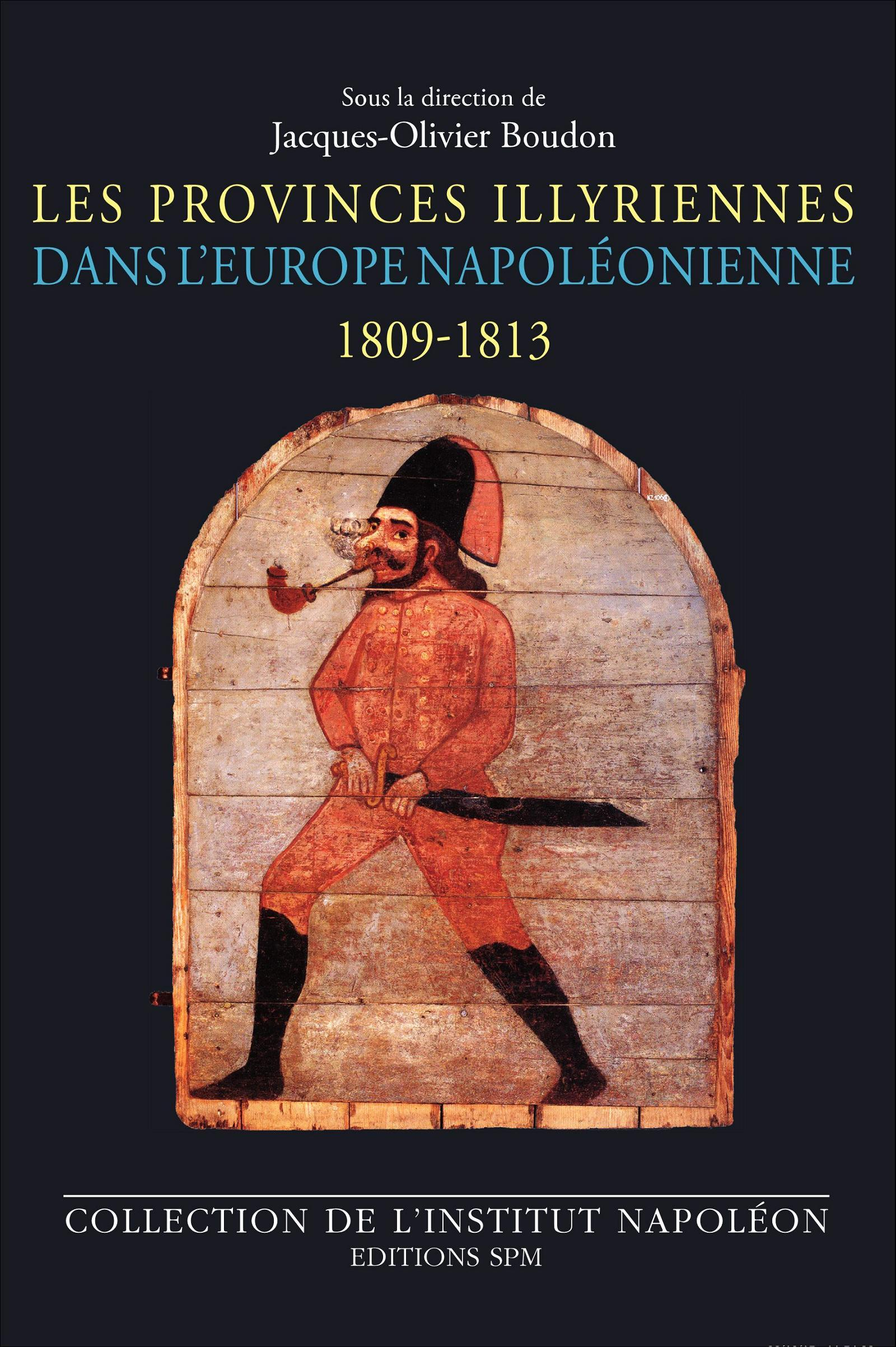 Les Provinces Illyriennes Dans L'Europe Napoleonienne (1809-1813)