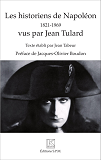 Les Historiens De Napoleon - 1821 - 1969 - Vus Par Jean Tulard