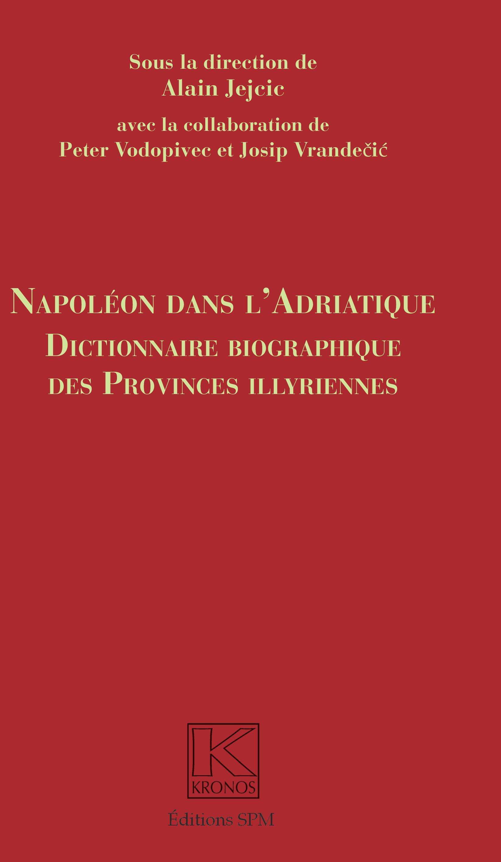 Napoleon Dans L'Adriatique - Dictionnaire Biographique Des Provinces Illyrienes