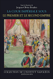 La Cour Imperiale Sous Le Premier Et Le Second Empire