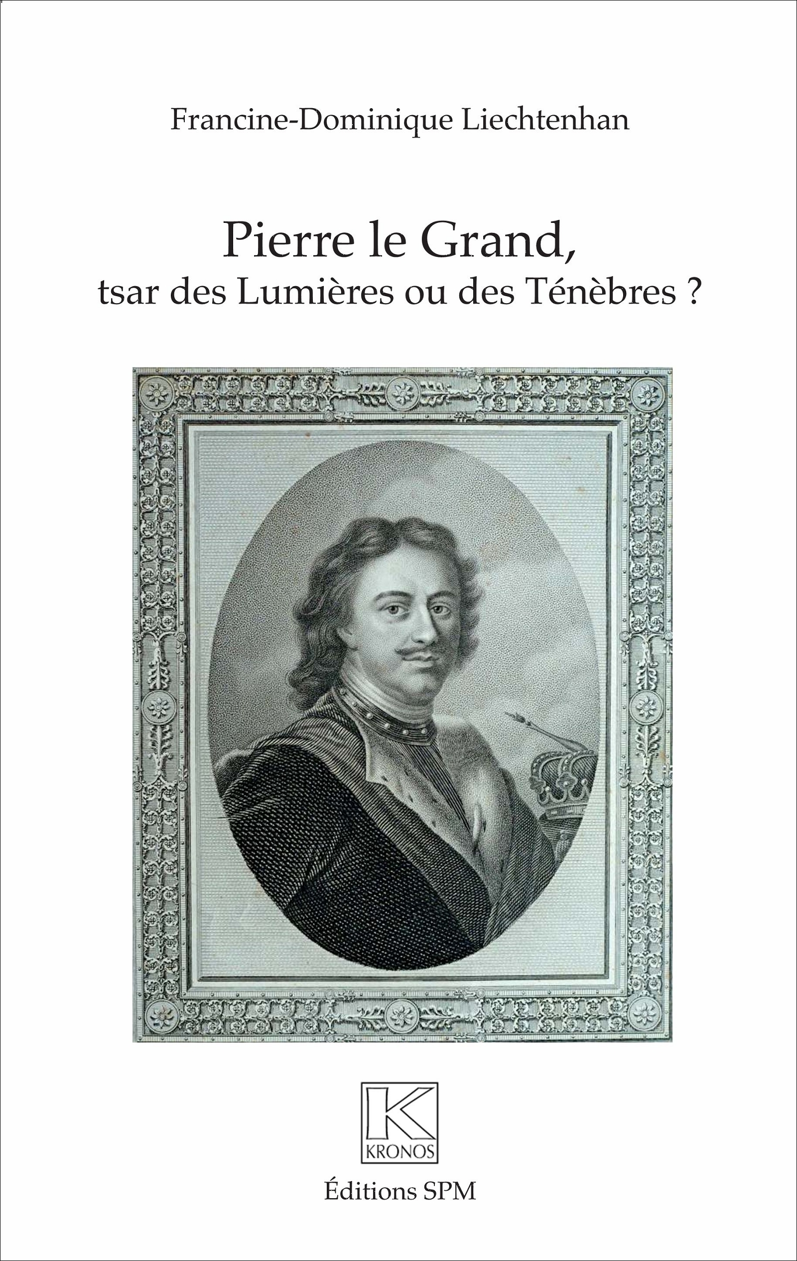 Pierre Le Grand - Tsar Des Lumieres Ou Des Tenebres