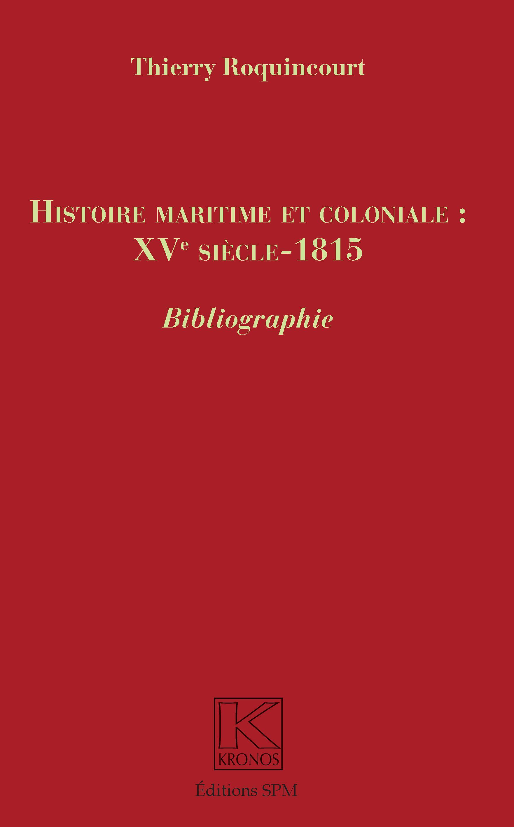 Histoire Maritime Et Coloniale : Xve Siecle - 1815 - Bibliographie