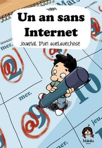 An Sans Internet (Un) - Journal D'Une Experience