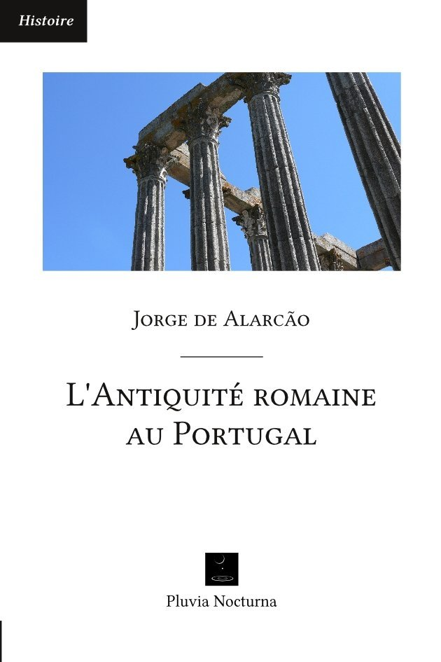 L'Antiquite Romaine Au Portugal