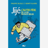 Jije, L'Autre Pere De La Bande Dessinee Franco-Belge