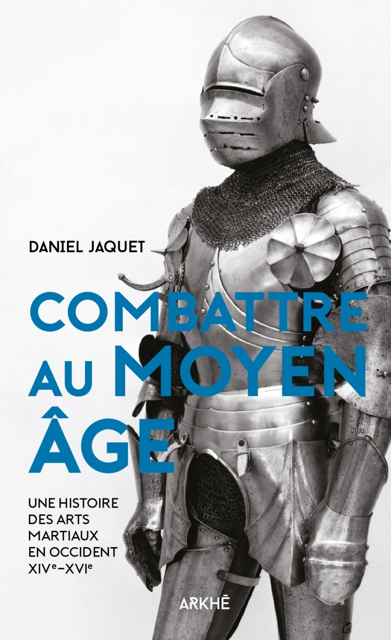 Combattre Au Moyen Age - Une Histoire Des Arts Martiaux En O