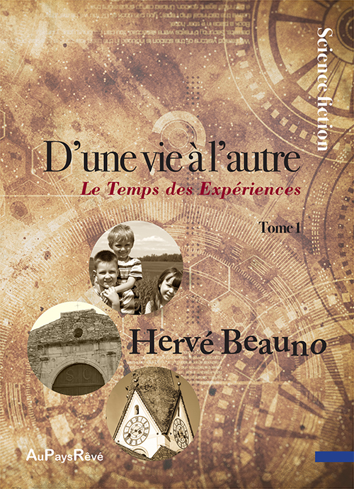 D'Une Vie A L'Autre - Le Temps Des Experiences, Tome 1