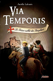 Via Temporis - Tome 02 - Le Tresor Oublie Des Templiers - Vol02