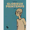 Glorieux Printemps - Tome 3