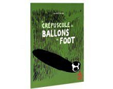Le Crepuscule Des Ballons De Foot
