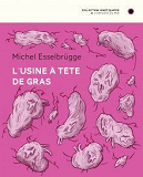 L' Usine A Tete De Gras