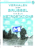 Verhalen Over Brussel Via Zijn Metrostations
