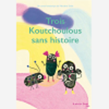 Trois Koutchoulous Sans Histoire