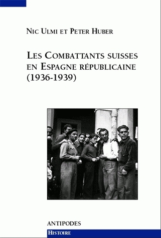 Les Combattants Suisses En Espagne Republicaine, 1936-1939