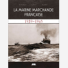 Marine Marchande Francaise (La), 1939 - 1945