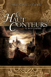 Les Haut-Conteurs - Tome 02 Roi Vampire - Vol02