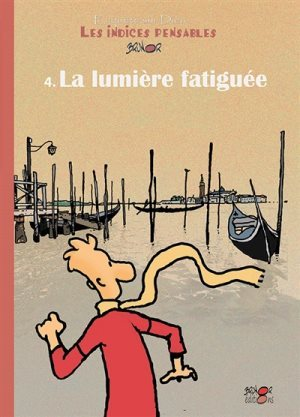 Les Indices-Pensables T.4 - Lumiere Fatiguee